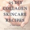 25 DIY Collagen Skincare Recipes